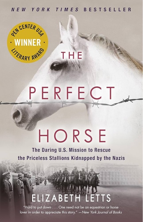 The Perfect Horse: The Daring U.S. Mission to Rescue the Priceless Stallions Kidnapped by the Nazis