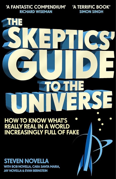 The Skeptics' Guide to the Universe: How to Know What's Really Real in a World Increasingly Full of Fake