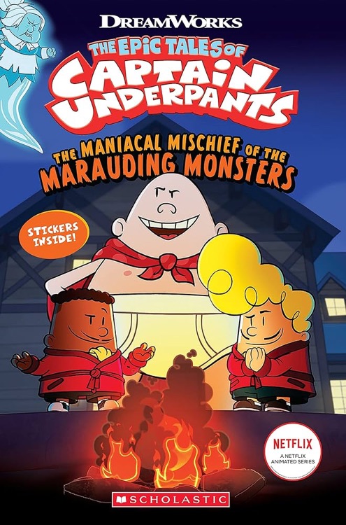 The Epic Tales of Captain Underpants The Maniacal Mischief of the Marauding Monsters