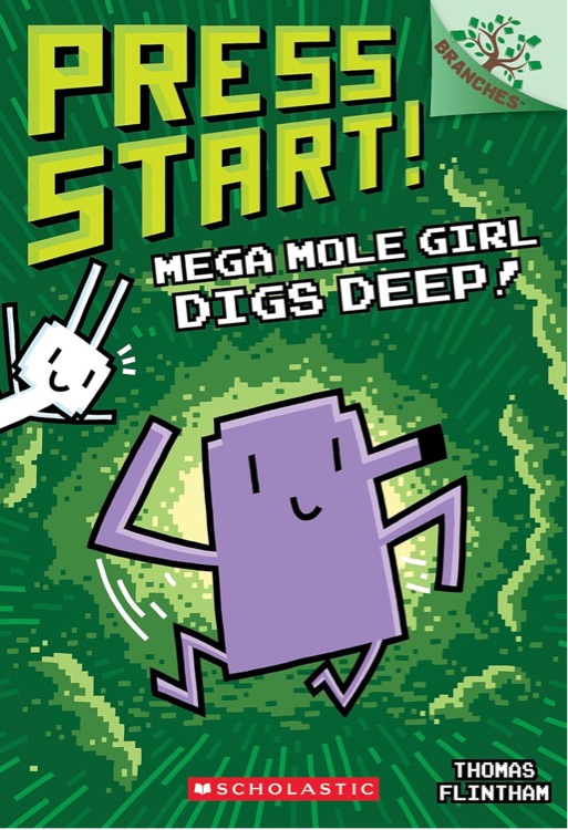 Mega Mole Girl Digs Deep!: A Branches Book (Press Start! #15)