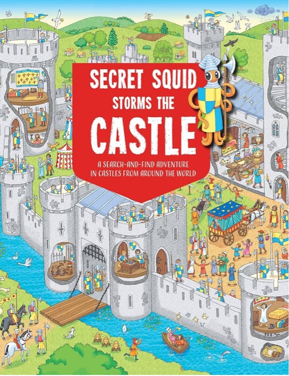 Secret Squid Storms the Castle: A Search-in-Find Adventure in Castles from Around the World