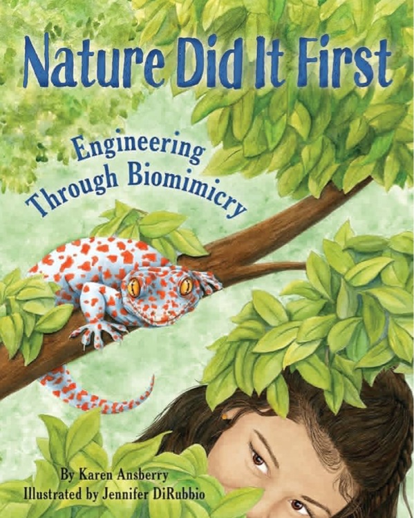 Nature Did It First: Encourage Problem-Solving and Exploration Through Nature with a Science Book for Kids About Biomimicry and Engineering (Includes STEM Activities)