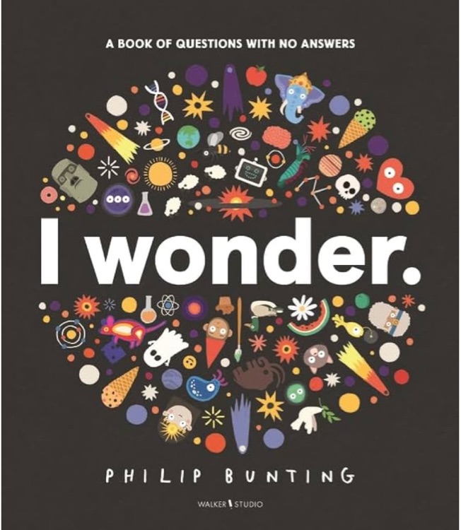 I Wonder: A Book of Questions with No Answers