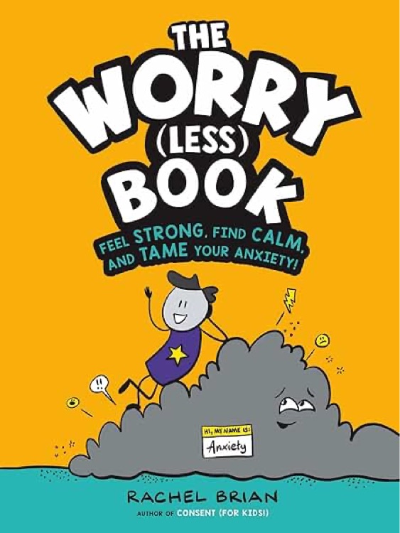 The Worry (Less) Book: Feel Strong, Find Calm, and Tame Your Anxiety!