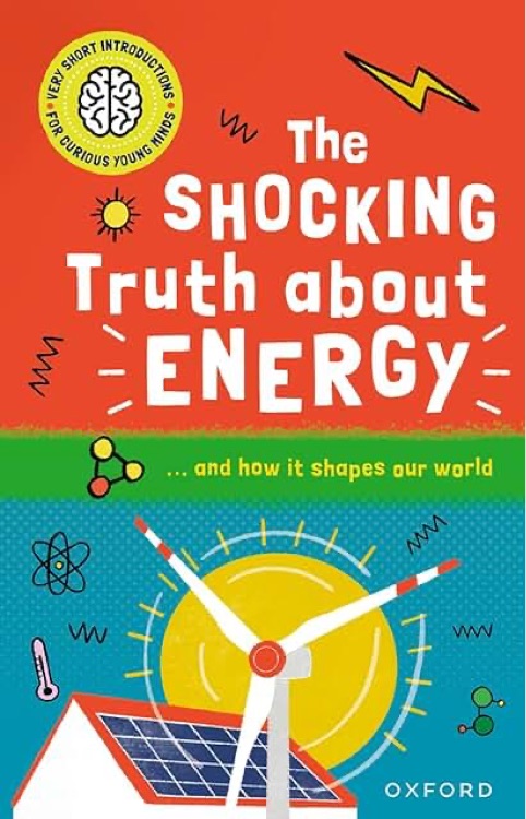 Very Short Introductions For Curious Minds: The shocking truth about energy