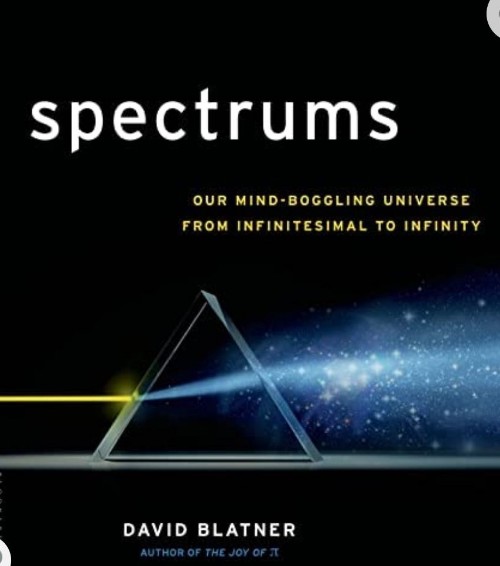 Spectrums  Our Mind-Boggling Universe From Infinitesimal to Infinity