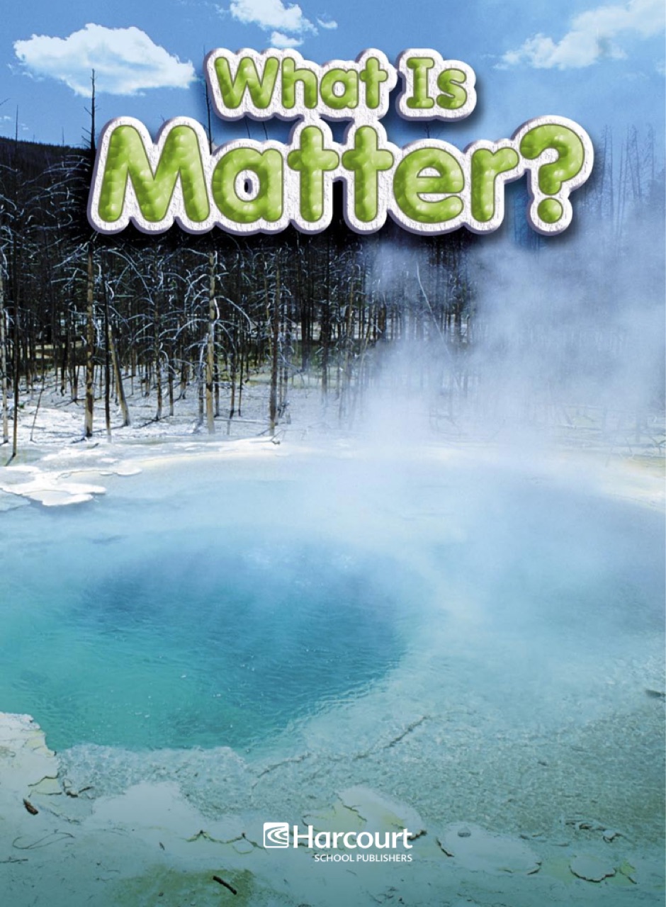 What Is Matter? -Grade 1 On-Level Harcourt Science Reader