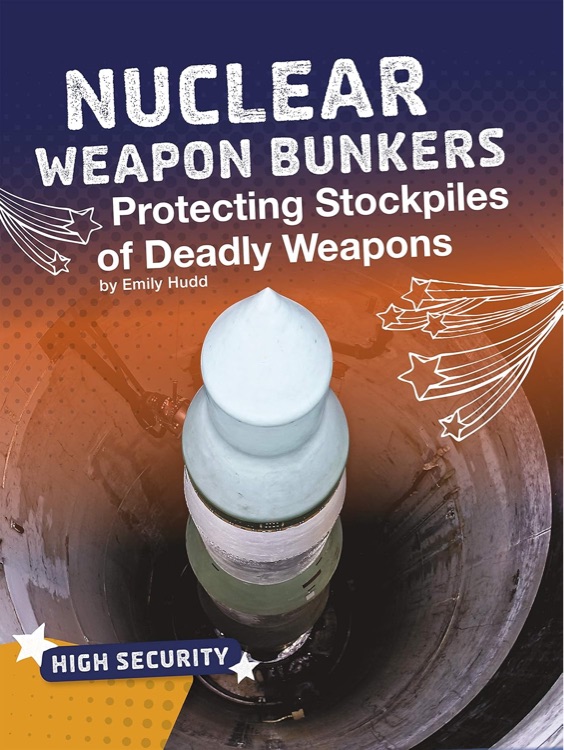 Nuclear Weapon Bunkers: Protecting Stockpiles of Deadly Weapons