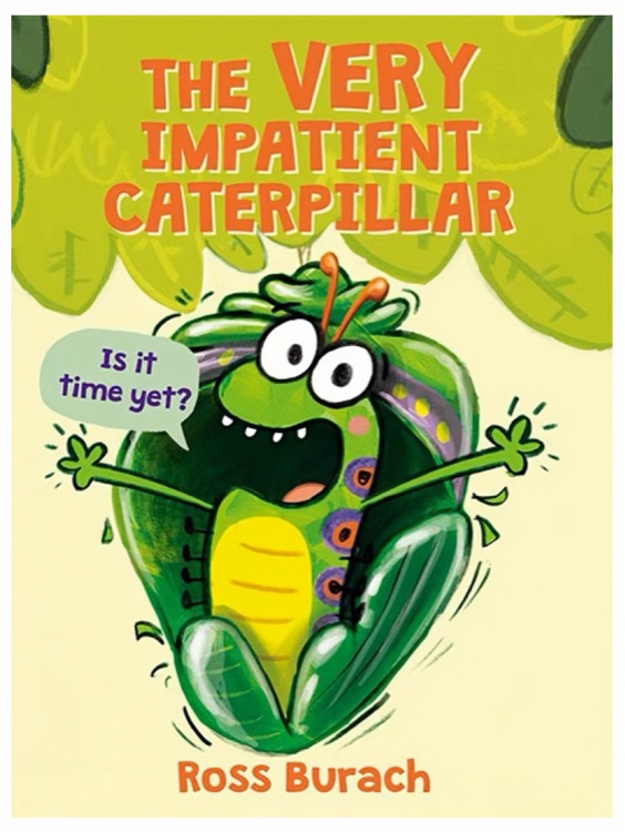 The Very Impatient Caterpillar