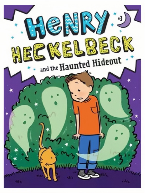 Henry Heckelbeck #3 and the Haunted Hideout, ...