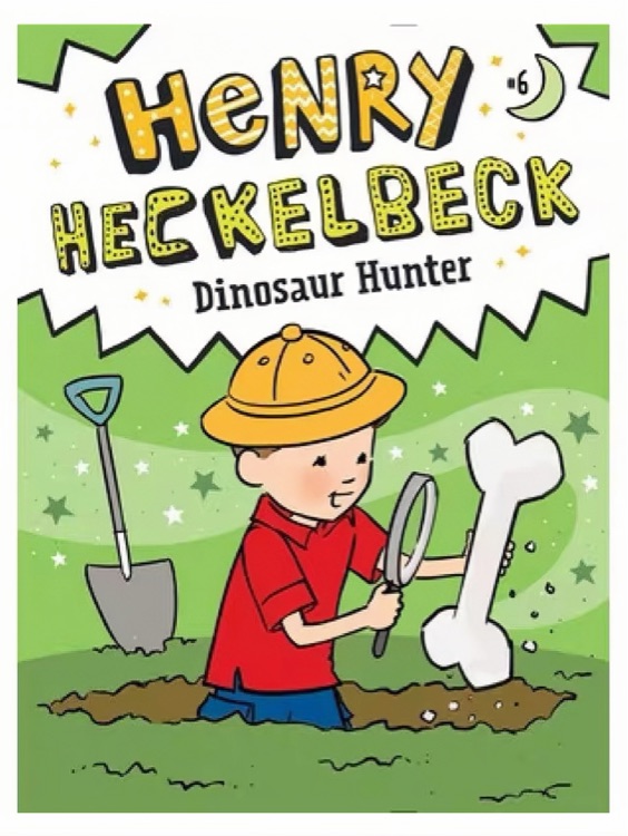 Henry Heckelbeck #6 Dinosaur Hunter