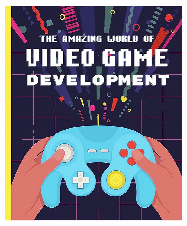 This Amazing and Mysterious World of Video Game Development