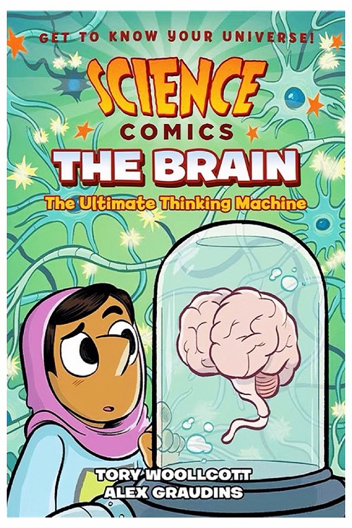 Science Comics: The Brain: The Ultimate Thinking Machine