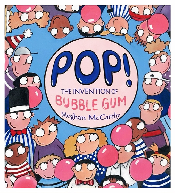 Pop! The Invention of Bubble Gum