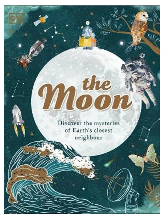 DK the moon: Discover the mysteries of Earth's closest neighbour