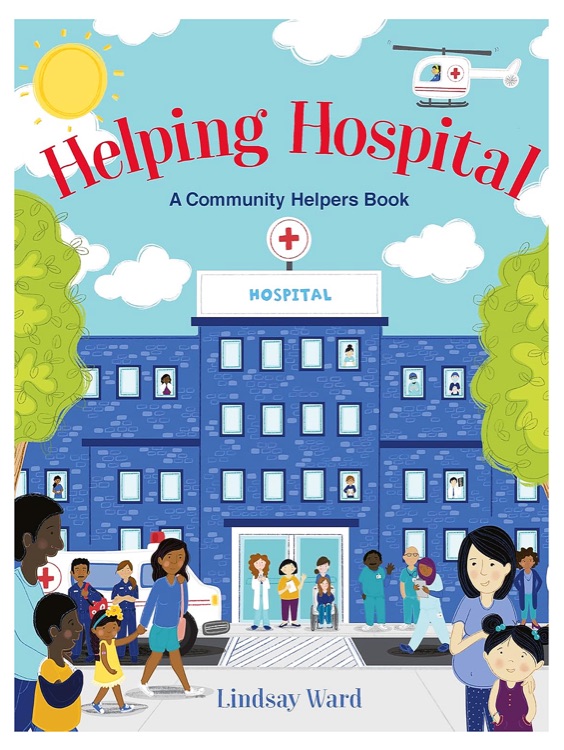 Helping Hospital: A Community Helper's Book