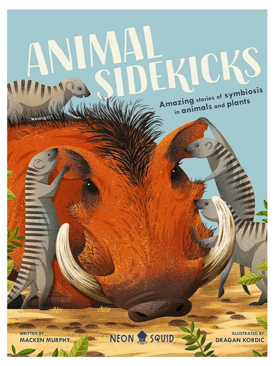 Animal Sidekicks: Amazing Stories of Symbiosis in Animals and Plants