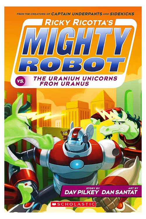 Ricky Ricotta's Mighty Robot #7 vs. the Uranium Unicorns from Uranus