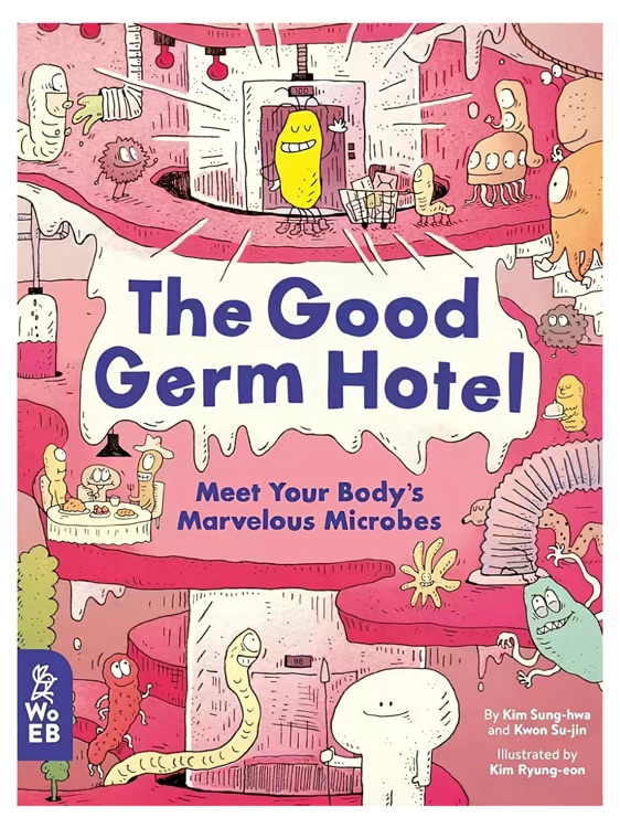 The Good Germ Hotel: Meet Your Body's Marvellous Microbes