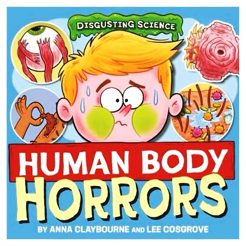 Disgusting Science: Human Body Horrors