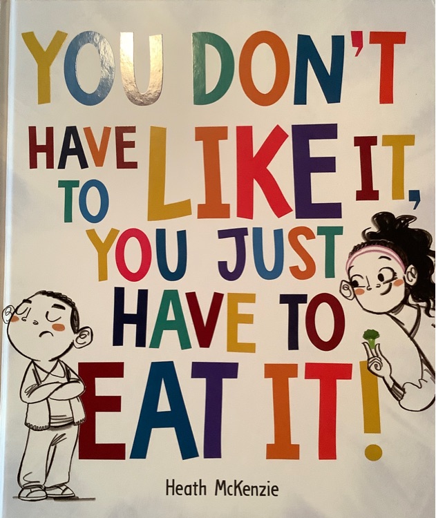 You Don't Have to Like it, You Just Have to Eat it!