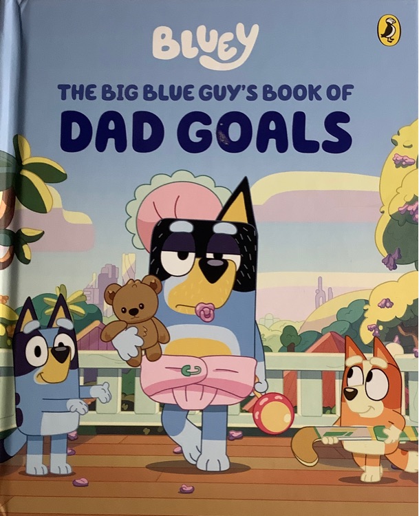 Bluey-The Big Blue Guy's Book of Dad Goals