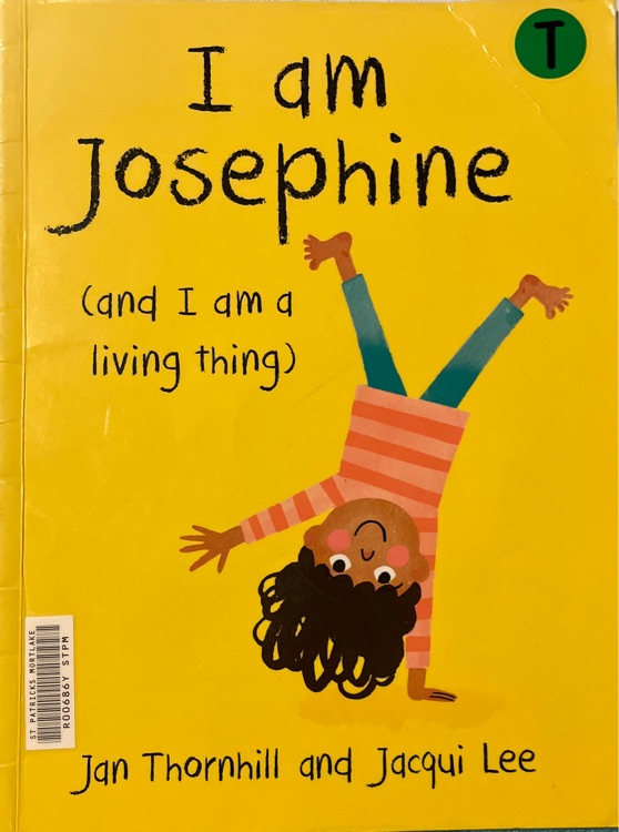 I am Josephine (and I am a living thing)