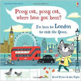 Pussy Cat, Pussy Cat, Where Have You Been? I've Been to London to Visit the Queen