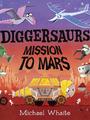 Diggersaurs Mission To Mars