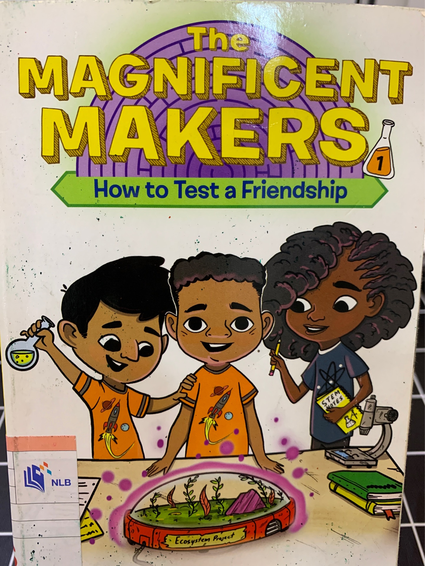 The MAGNIFICENT MAKERS How totest a friendship