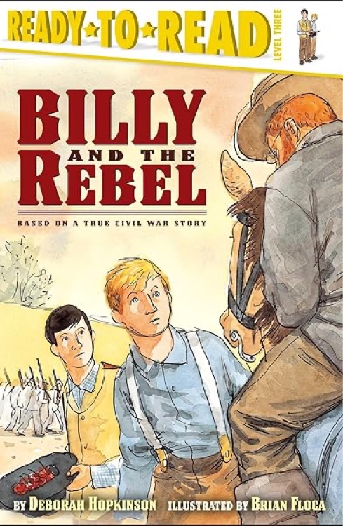 Billy and the Rebel: Based on a True Civil War Story