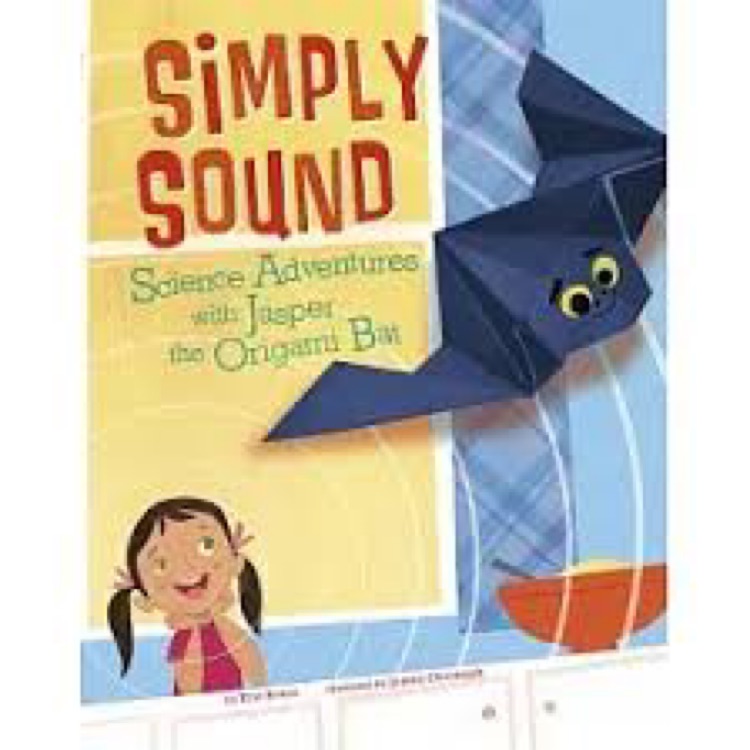 Simple sound:science adventures with jasper the origami bat