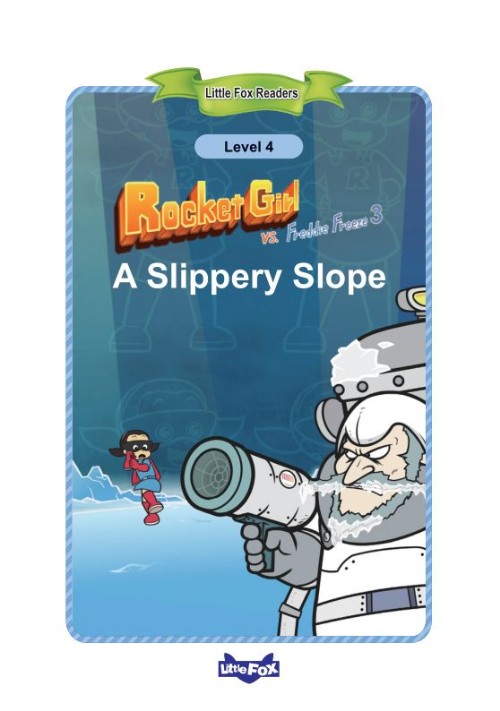 007 Rocket Girl vs. Freddie Freeze 3 A Slippery Slope