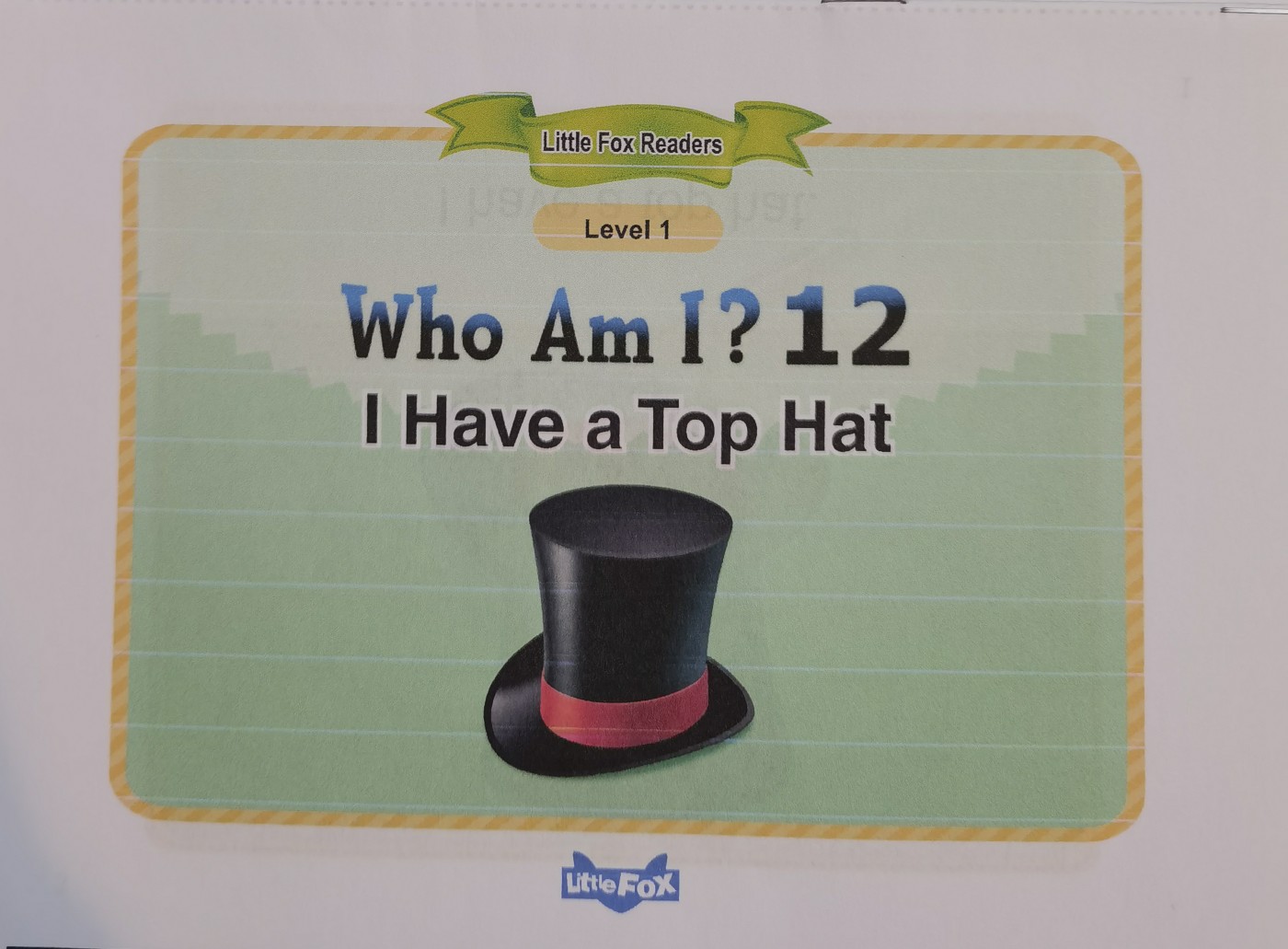 Who Am I? 12 I have a top hat