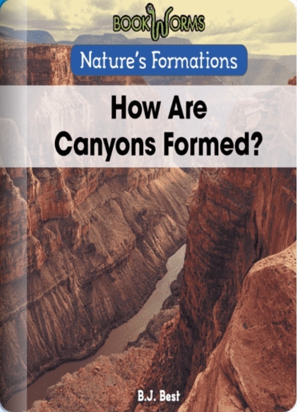 How Are Canyons Formed? (BookWorms: Nature's Formations)