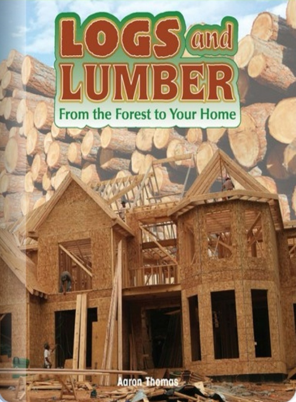 Logs and Lumber: From the Forest to Your Home(Rosen H)