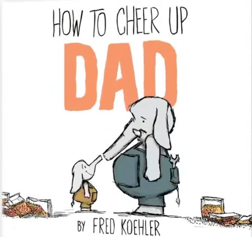 How to Cheer Up Dad