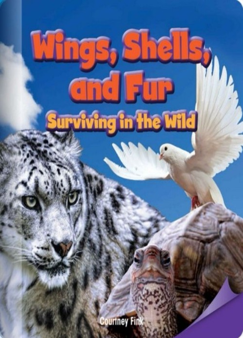 Wings, Shells, and Fur: Surviving in the Wild(Rosen M)