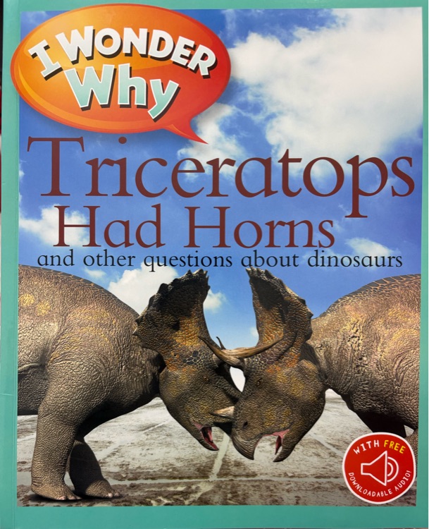 I Wonder Why Triceratops Had Horns