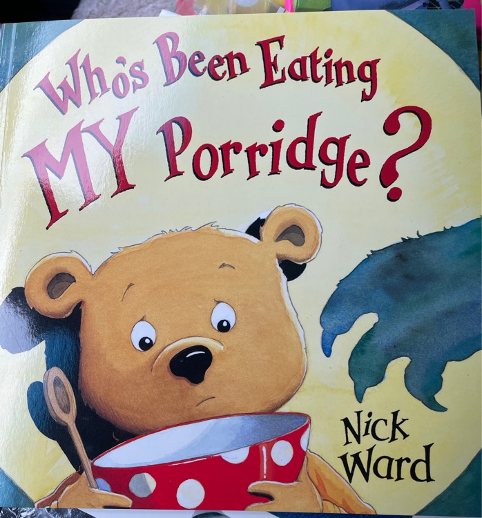 Who's been eating my porridge