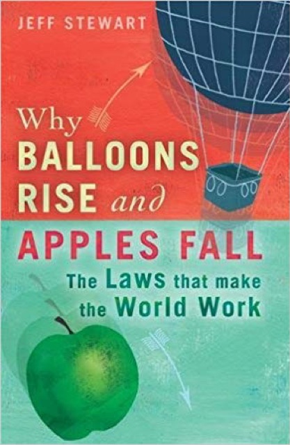 Why Balloons Rise and Apples Fall: The Law's that make the World Work