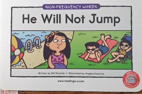 A Reading A-Z High-Frequency Word Book . Set C, Book 11 He Will Not Jump