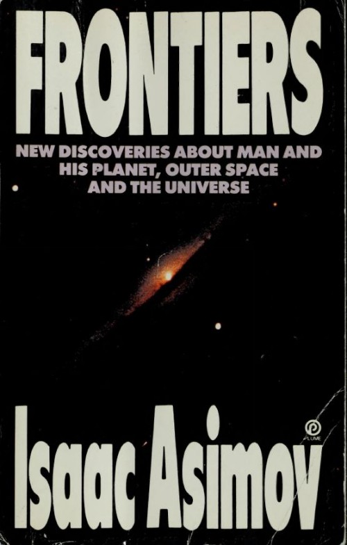 Frontiers: new discoveries about man and his planet, outer space, and the universe