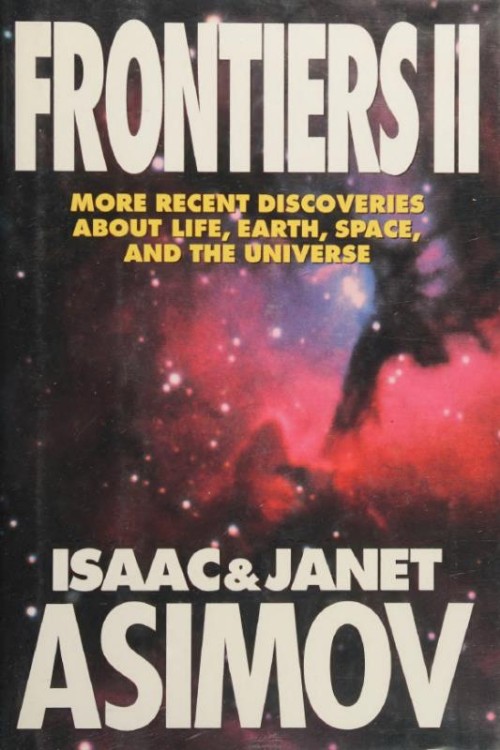 Frontiers II: more recent discoveries about life, Earth, space, and the universe