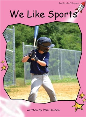 Red Rocket Readers Pre-reading level: We Like Sports