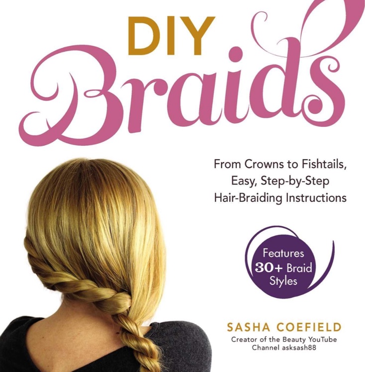 DIY Braids: From Crowns to Fishtails, Easy, Step-by-Step Hair-Braiding Instructions