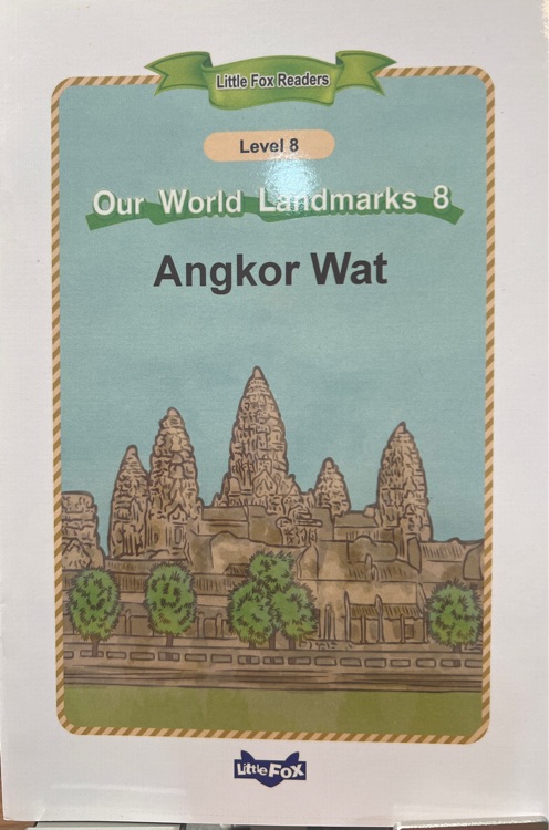 Little Fox Readeers L8: Our Worls Landmarks 8- Angkor Wat