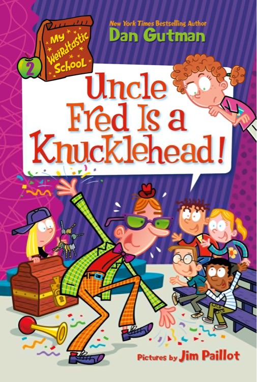 Uncle Fred is a knucklehead