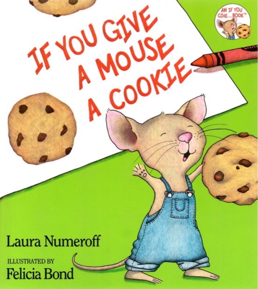 If You Give a Mouse a Cookie