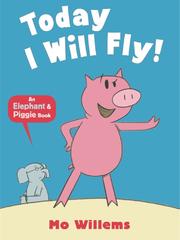Today I Will Fly! (Elephant & Piggy, #1)